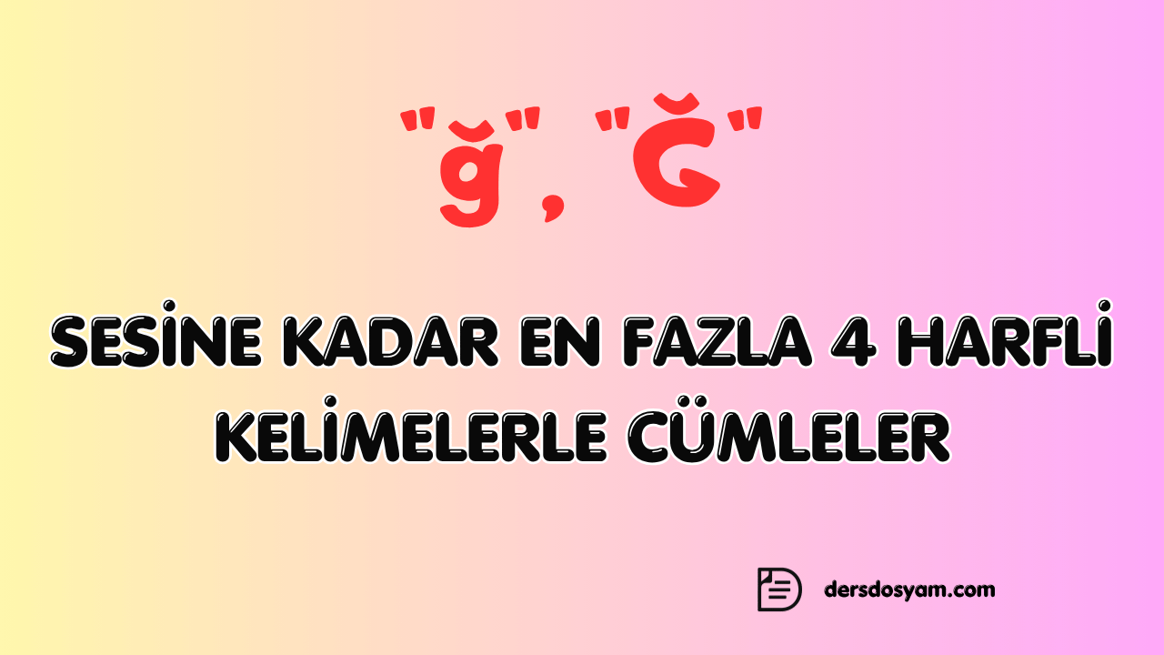 ğ sesine kadar 4 harfli kelimelerden oluşan cümleler önizlemesi