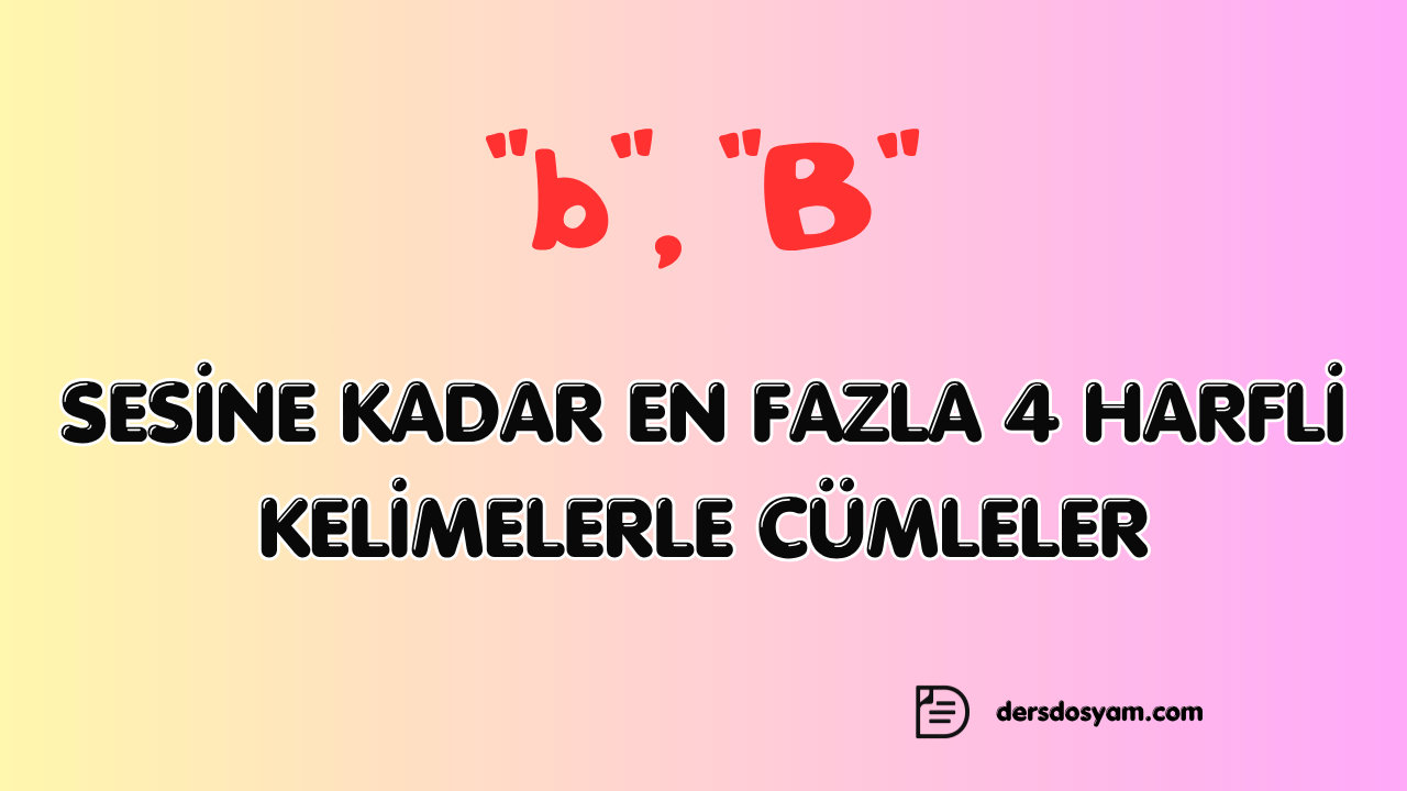 b sesi 4 harfli kelimelerle kolay cümleler çalışma kağıdı