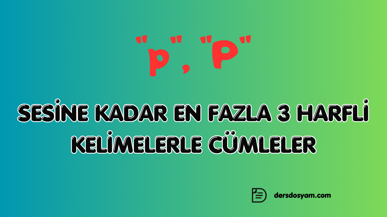 p sesi 3 harfli kelimelerle kolay cümleler çalışma kağıdı